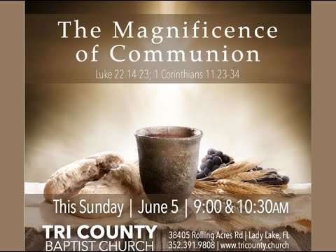 The Magnificence of Communion Luke 22:14-23 &amp; 1 Corinthians 11:23-34