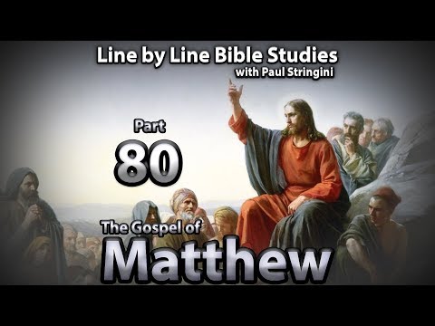 The Gospel of Matthew Explained - Bible Study 80 - Matthew 25:14-46