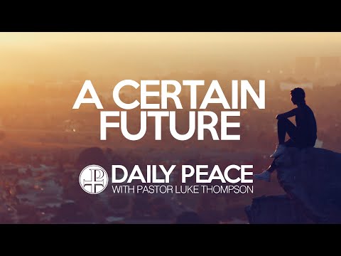 A Certain Future, Acts 27:23-25 - Daily Peace for Mar. 28, 2020