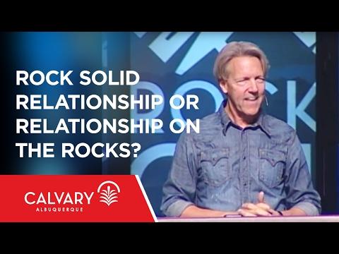 Rock Solid Relationship or Relationship on the Rocks? - 1 Peter 1:8-9 - Skip Heitzig