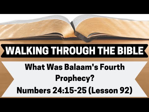 What Was Balaam's Fourth Prophecy? [Numbers 24:15-25][Lesson 92][WTTB]