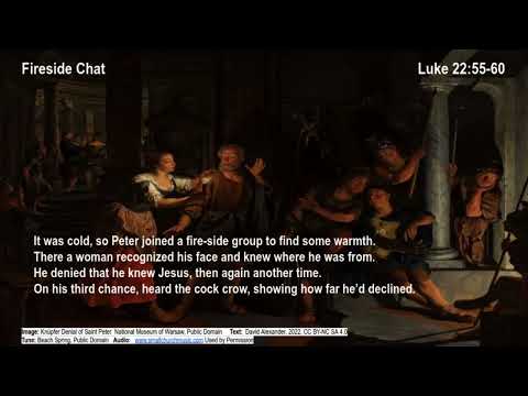 Luke 22:55-60  Fireside Chat
