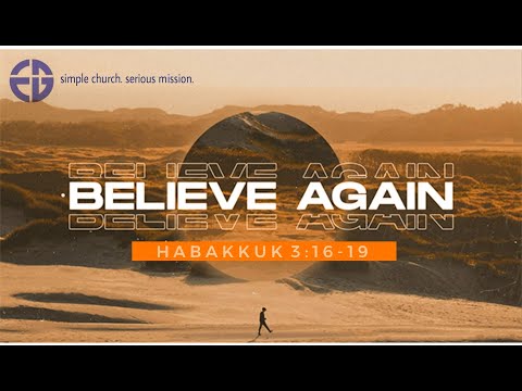Believe Again  | Habakkuk 3:16-19  (Kennedy Young Jr)