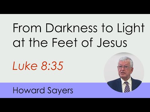 From Darkness to Light at the Feet of Jesus (Luke 8:35)