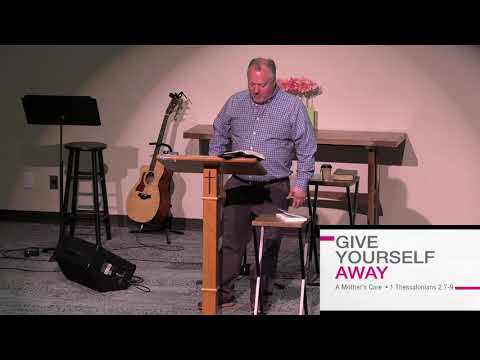 Give Yourself Away: A Mother's Care 1 Thess. 2:7-9