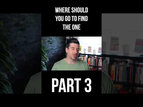 Where Should You Go to Meet "The One" (Part 3)