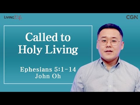 Called to Holy Living (Ephesians 5:1-14) - Living Life 10/26/2023 Daily Devotional Bible Study