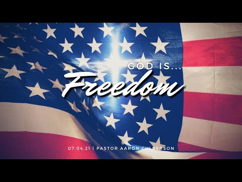 God is...Freedom (Psalm 115:3; Hebrews 6:13; Luke 1:37)