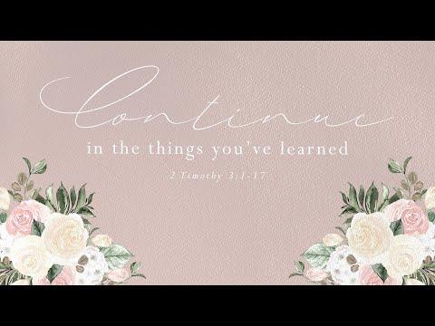 Continue in the Things You've Learned | 2 Timothy 3:1-17 | Milton Vincent | May 9, 2021