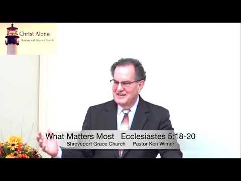 What Matters Most - Ecclesiastes 5:18-20 - Full message