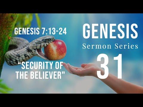 Genesis Sermon Series 31. The Security of the Believer. Genesis 7:13-24. Dr. Andy Woods.