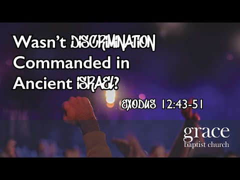 Wasn't Discrimination Commanded in Ancient Israel? | Exodus 12:43-51