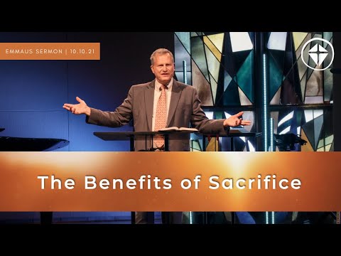 Benefits of Sacrifice | Romans 12:1-8 | Sermon Only | 10.10.21