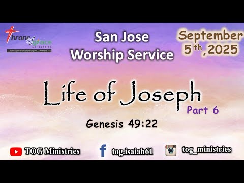 San Jose || Sep 7, 2025 || Life of Joseph - Part 6 || Genesis 49:22