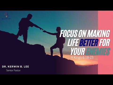 1/11/2022 Bible Study: Focus On Making Life Better for Your Enemies - II Kings 6:18-23