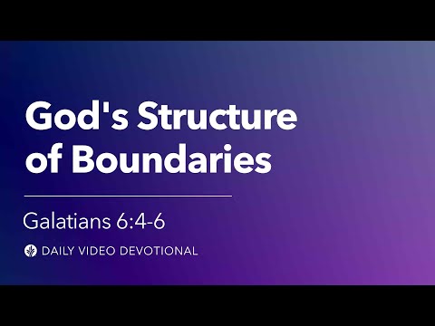 God’s Structure of Boundaries | Galatians 6:5 | Our Daily Bread Video Devotional
