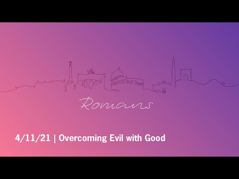 Overcoming Evil With Good / Romans 12:19-21