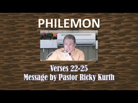Philemon 1:22-25 'Paul's Personal Innkeeper' Message 9 by Ricky Kurth