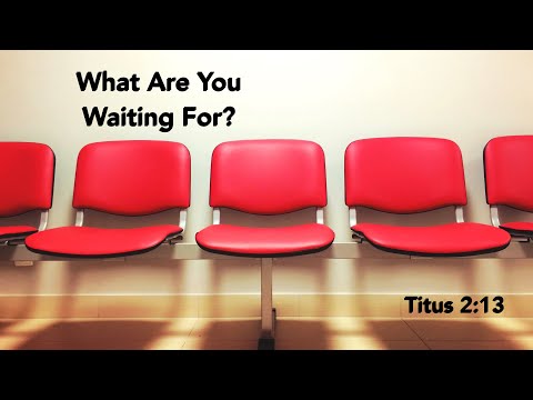 What Are You Waiting For? (Titus 2:13) | The Bridge College Ministry | Pastor PJ Berner