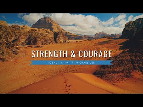 Strength & Courage | Joshua 1:1-9| 11:15 AM