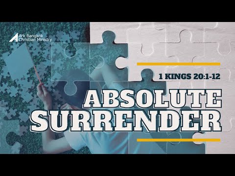 Absolute Surrender (1 Kings 20:1-12) Worship Sermon - September 18, 2022