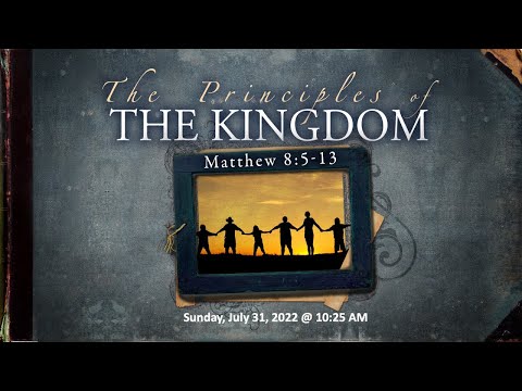 The Principles of the Kingdom - Matthew 8:5-13