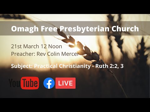 Practical Christianity   Ruth 2:1-9  - 14th  March 2021 12 Noon Rev Colin Mercer