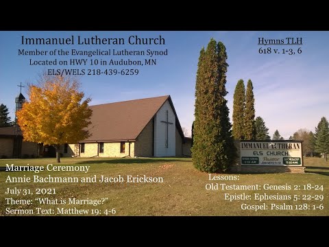 "What is Marriage?"  Matthew 19: 4-6 Marriage Ceremony of Annie Bachmann and Jacob Erickson 7-31-21