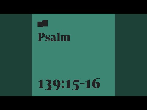 Psalm 139:15-16 (feat. Rivers & Robots)
