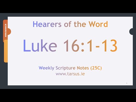 Luke 16:1-13 The master praised the dishonest steward for his astuteness/