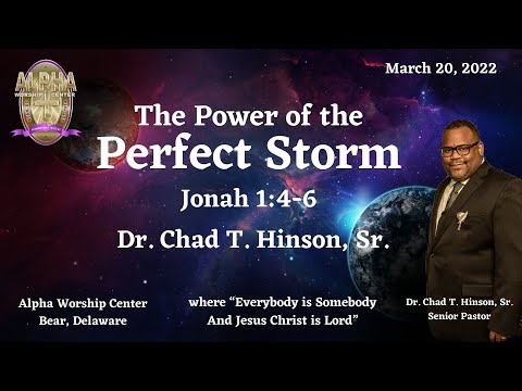 The Power of the Perfect Storm - Jonah 1:4-6 with Dr. Chad T. Hinson, Sr. on March 20, 2022.