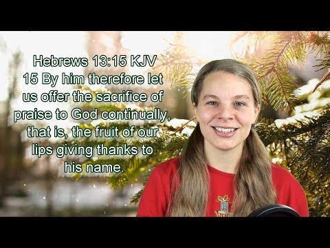 Hebrews 13:15 KJV -  Praise, Worship, Thanksgiving - Scripture Songs