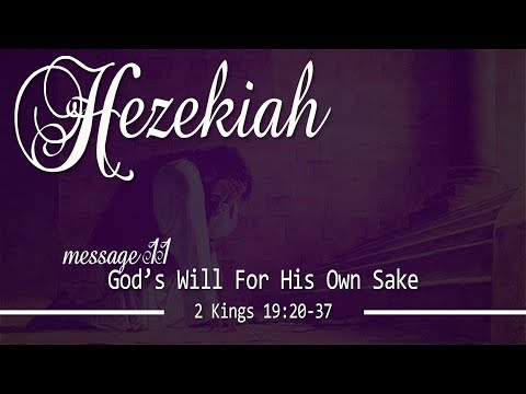 Gods Will For His Own Sake: 2 Kings 19:20-37