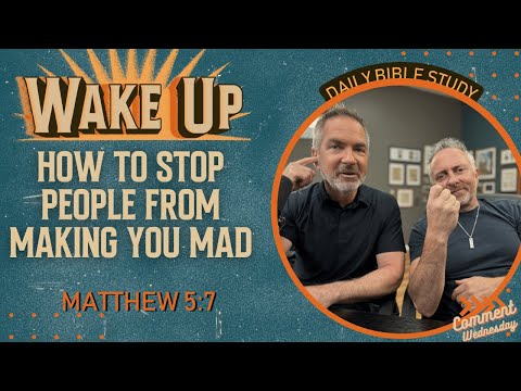 WakeUp Daily Devotional | How to Stop People From Making You Mad | Matthew 5:7