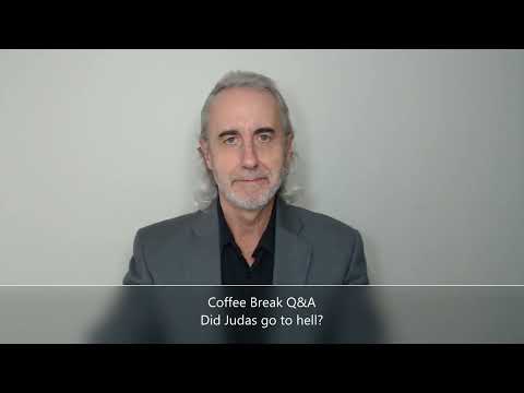 Coffee Break (Q&A)  Did Judas go to hell?