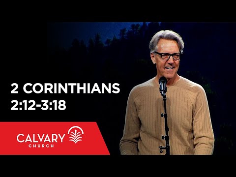 2 Corinthians 2:12-3:18 - Skip Heitzig