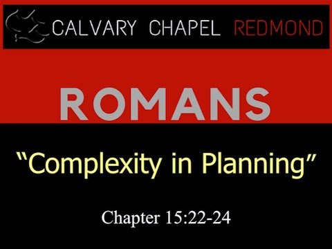 Romans 15:22-24 / Complexity In Planning