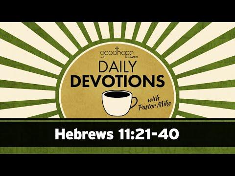 Hebrews 11:21-40 // Daily Devotions with Pastor Mike