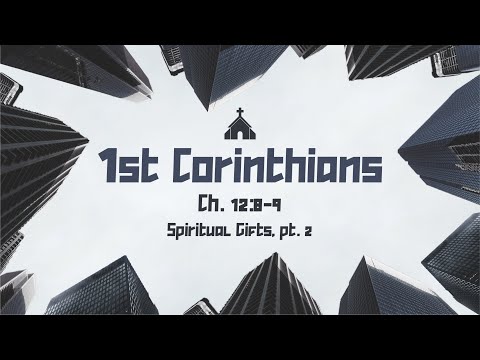 1 Corinthians 12:8-9 | Spiritual Gifts - Pt 2 - (LIVE!)