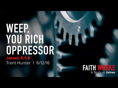 Trent Hunter, "Weep, You Rich Oppressor" - James 5:1-6