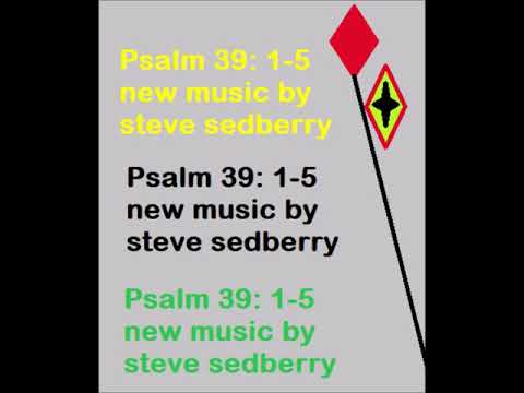 Psalm 39: 1-5, I said I will take heed...