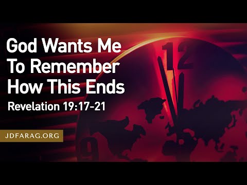 Sunday Sermon, God Wants Me To Remember How This Ends, Revelation 19:17-21 – April 27th, 2025