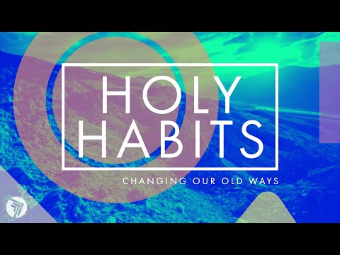 Holy Habits “Lord Help Me!” Hebrews 11:6, James 4:8, Romans 7:21-25