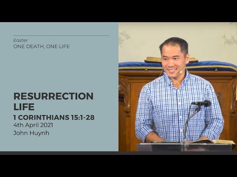 Resurrection Life (1 Corinthians 15:1-28) 4 April 2021