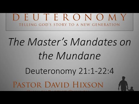 The Master's Mandates on the Mundane - Deuteronomy 21:1 -  22:4