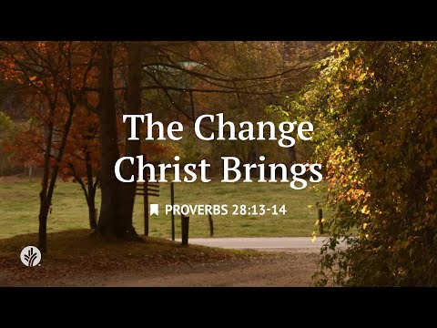 The Change Christ Brings | Personal Reading with Soundscapes From "Our Daily Bread" Devotional