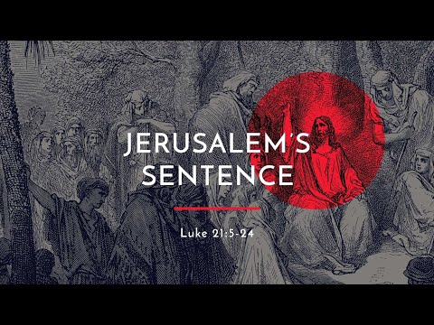 SLE Church 6 Feb 2022 8:45am - Jerusalem's Sentence (Luke 21:5-24)