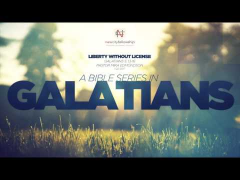 Liberty Without License // Galatians 5:13-16 // Pastor Mika Edmondson // 1-22-17