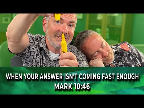 WakeUp Daily Devotional | When Your Answer Isn't Coming Fast Enough | Mark 10:46