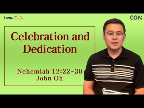 Celebration and Dedication (Nehemiah 12:22-30) Living Life 09/26/2024 Daily Devotional Bible Study